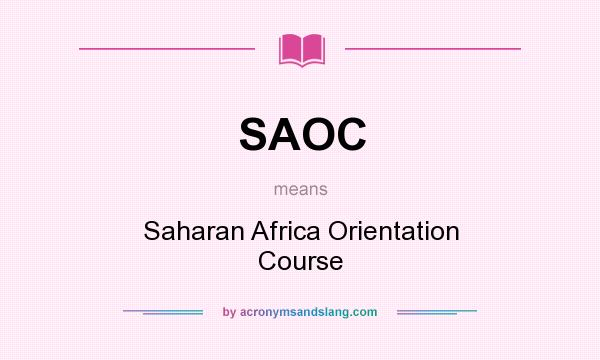 What does SAOC mean? It stands for Saharan Africa Orientation Course