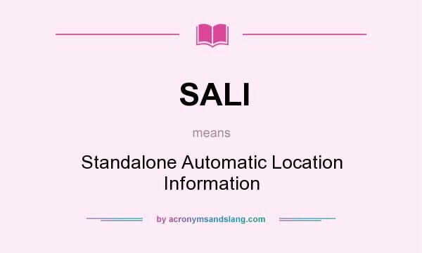 What does SALI mean? It stands for Standalone Automatic Location Information