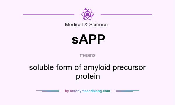 What does sAPP mean? It stands for soluble form of amyloid precursor protein