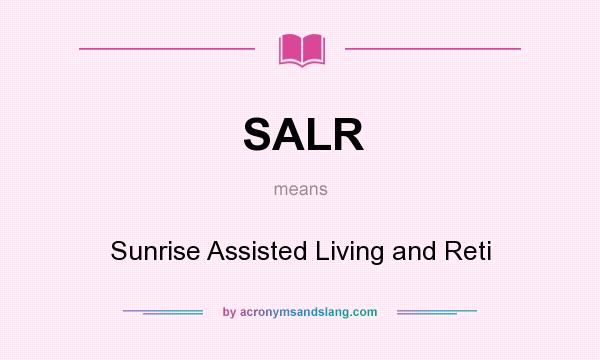 What does SALR mean? It stands for Sunrise Assisted Living and Reti