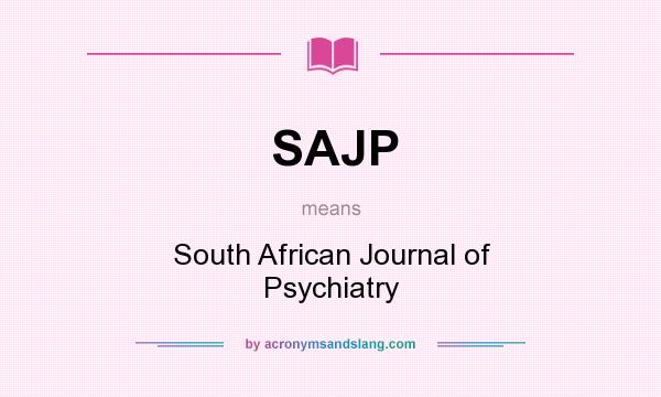 What does SAJP mean? It stands for South African Journal of Psychiatry
