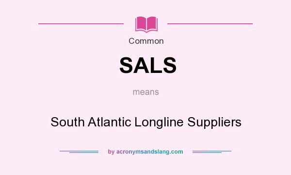 What does SALS mean? It stands for South Atlantic Longline Suppliers