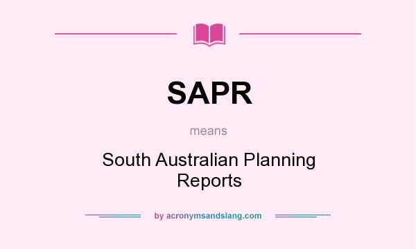 What does SAPR mean? It stands for South Australian Planning Reports