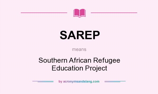 What does SAREP mean? It stands for Southern African Refugee Education Project