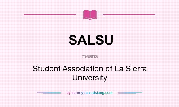 What does SALSU mean? It stands for Student Association of La Sierra University