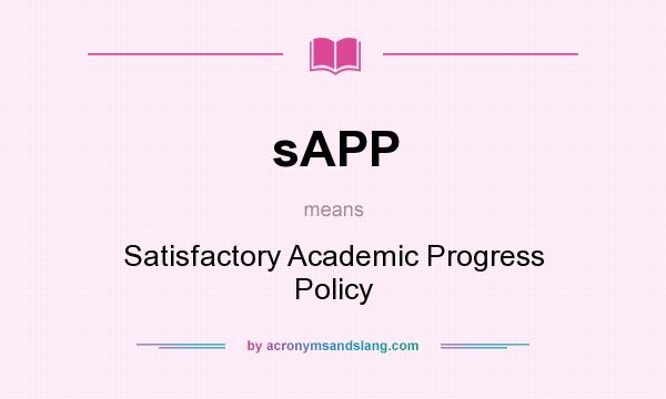 What does sAPP mean? It stands for Satisfactory Academic Progress Policy