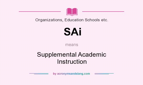 What does SAi mean? It stands for Supplemental Academic Instruction