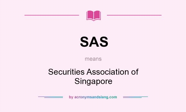 What does SAS mean? It stands for Securities Association of Singapore