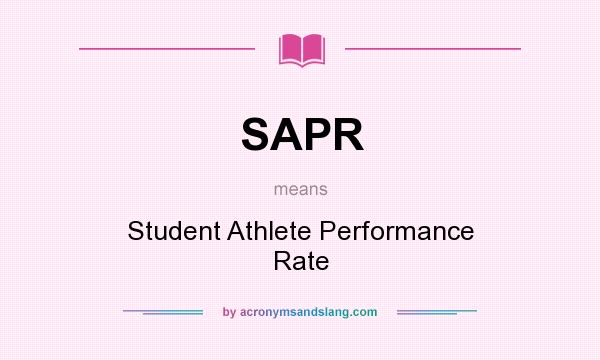 What does SAPR mean? It stands for Student Athlete Performance Rate