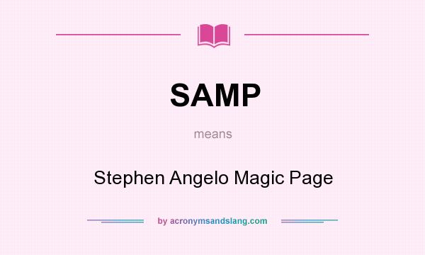 What does SAMP mean? It stands for Stephen Angelo Magic Page