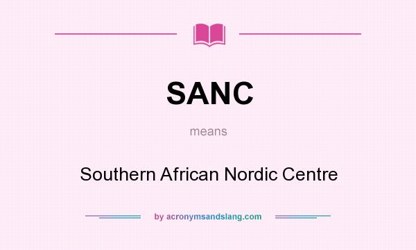 What does SANC mean? It stands for Southern African Nordic Centre