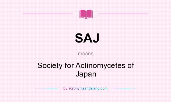What does SAJ mean? It stands for Society for Actinomycetes of Japan