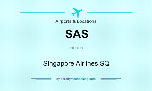 What does SAS mean? It stands for Singapore Airlines SQ