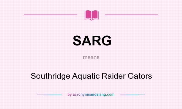 What does SARG mean? It stands for Southridge Aquatic Raider Gators