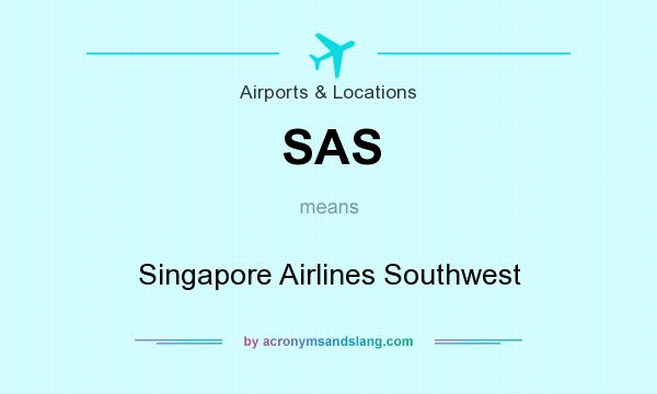 What does SAS mean? It stands for Singapore Airlines Southwest