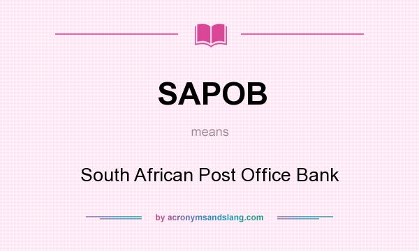 What does SAPOB mean? It stands for South African Post Office Bank
