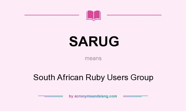 What does SARUG mean? It stands for South African Ruby Users Group