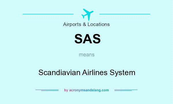 What does SAS mean? It stands for Scandiavian Airlines System