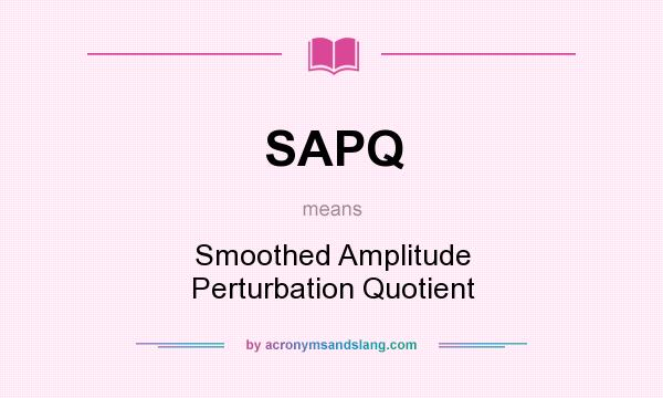What does SAPQ mean? It stands for Smoothed Amplitude Perturbation Quotient