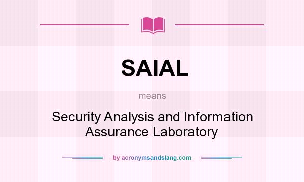 What does SAIAL mean? It stands for Security Analysis and Information Assurance Laboratory