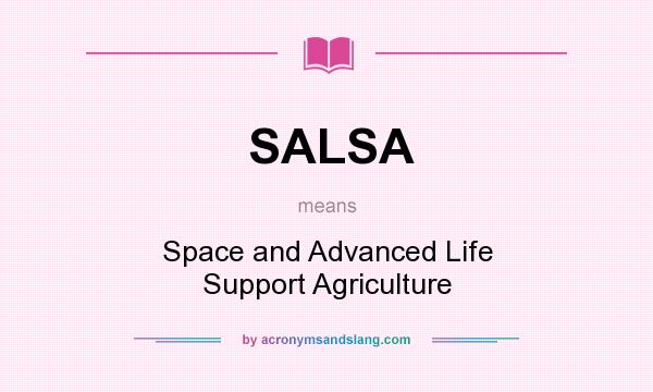 What does SALSA mean? It stands for Space and Advanced Life Support Agriculture