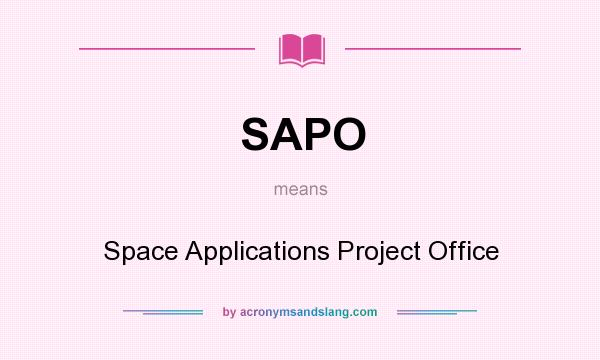 What does SAPO mean? It stands for Space Applications Project Office