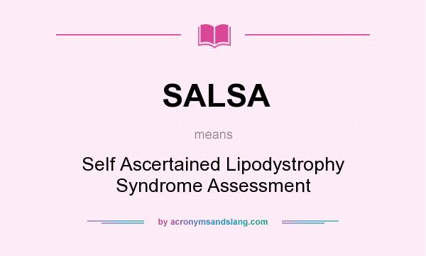 What does SALSA mean? It stands for Self Ascertained Lipodystrophy Syndrome Assessment