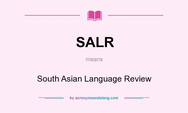 What does SALR mean? It stands for South Asian Language Review