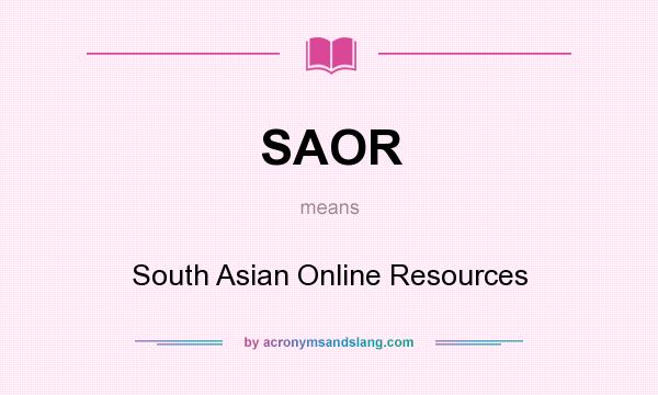 What does SAOR mean? It stands for South Asian Online Resources