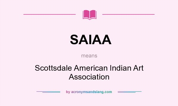 What does SAIAA mean? It stands for Scottsdale American Indian Art Association