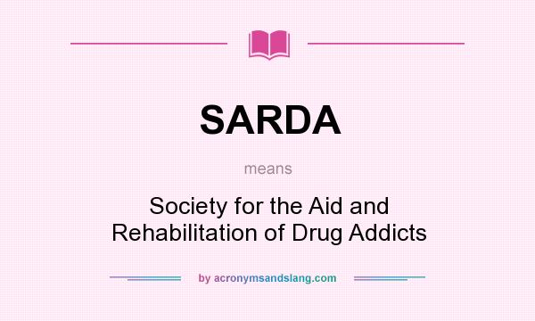 What does SARDA mean? It stands for Society for the Aid and Rehabilitation of Drug Addicts