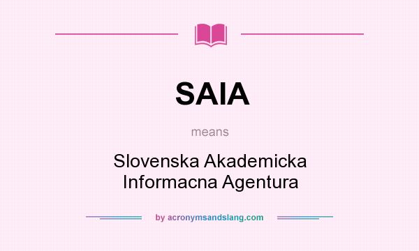 What does SAIA mean? It stands for Slovenska Akademicka Informacna Agentura