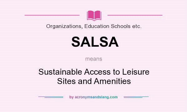 What does SALSA mean? It stands for Sustainable Access to Leisure Sites and Amenities