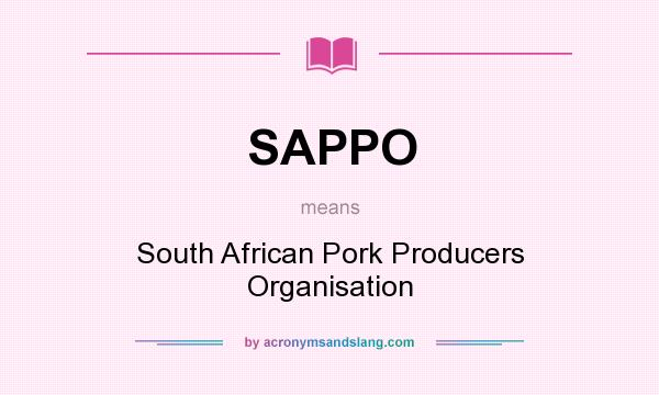 What does SAPPO mean? It stands for South African Pork Producers Organisation