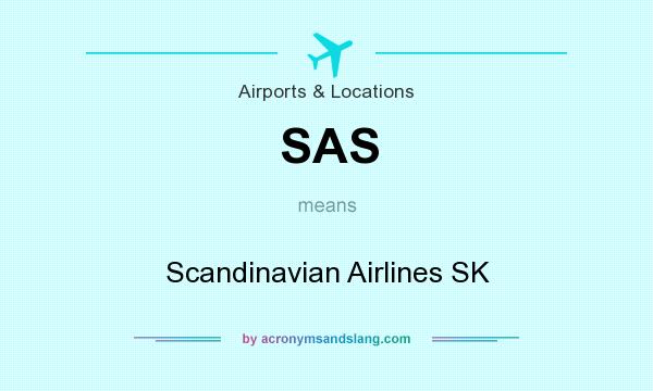 What does SAS mean? It stands for Scandinavian Airlines SK