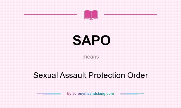 What does SAPO mean? It stands for Sexual Assault Protection Order