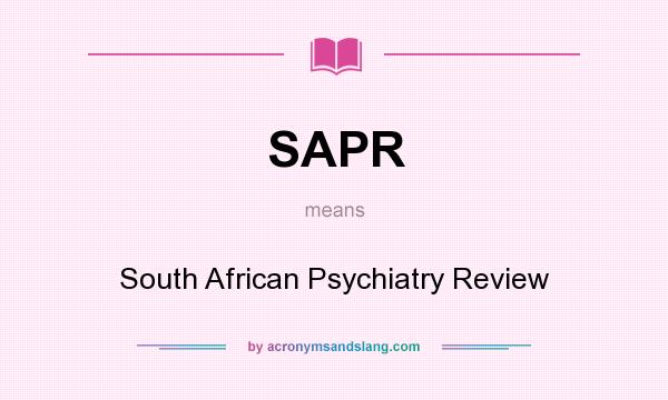 What does SAPR mean? It stands for South African Psychiatry Review
