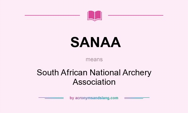 What does SANAA mean? It stands for South African National Archery Association