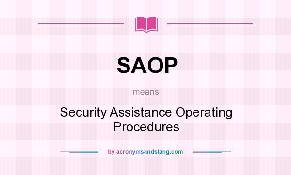 What does SAOP mean? It stands for Security Assistance Operating Procedures