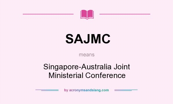 What does SAJMC mean? It stands for Singapore-Australia Joint Ministerial Conference