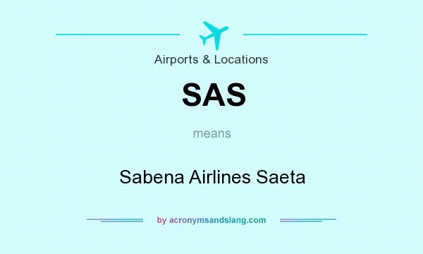 What does SAS mean? It stands for Sabena Airlines Saeta