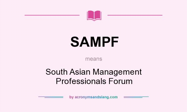 What does SAMPF mean? It stands for South Asian Management Professionals Forum