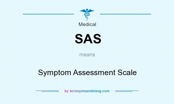 What does SAS mean? It stands for Symptom Assessment Scale
