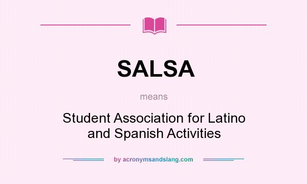What does SALSA mean? It stands for Student Association for Latino and Spanish Activities