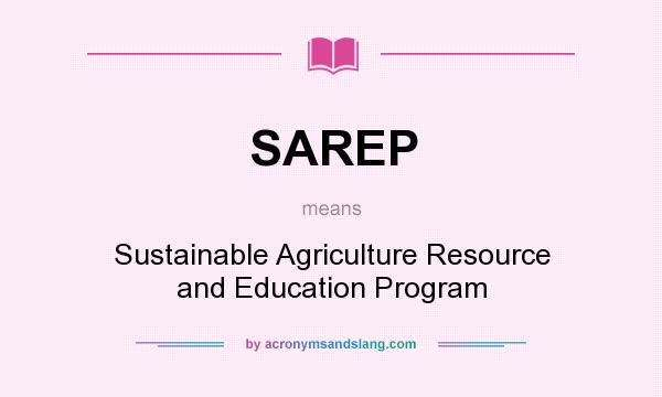 What does SAREP mean? It stands for Sustainable Agriculture Resource and Education Program