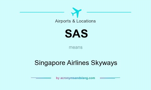 What does SAS mean? It stands for Singapore Airlines Skyways