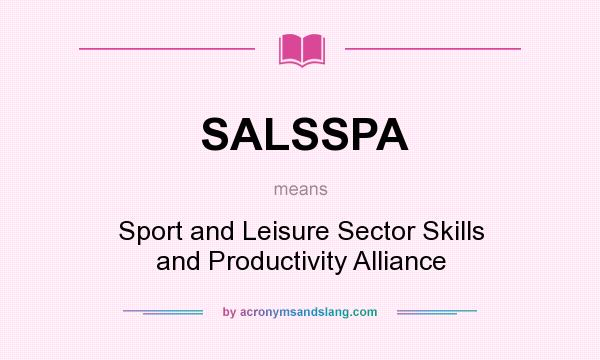 What does SALSSPA mean? It stands for Sport and Leisure Sector Skills and Productivity Alliance