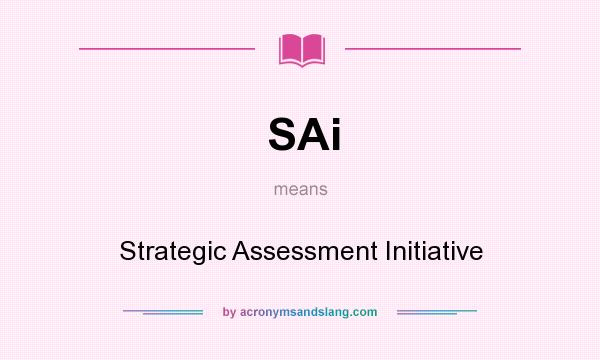 What does SAi mean? It stands for Strategic Assessment Initiative