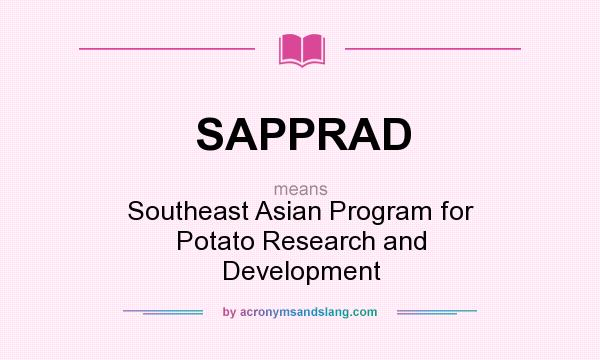 What does SAPPRAD mean? It stands for Southeast Asian Program for Potato Research and Development