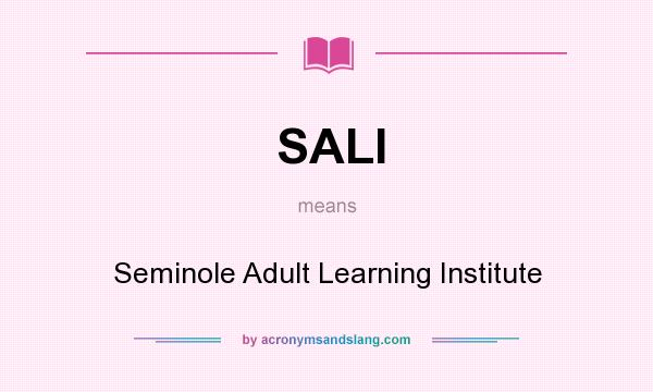 What does SALI mean? It stands for Seminole Adult Learning Institute